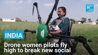 India's drone women pilots fly high to break new social norms • FRANCE 24 English