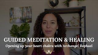 Guided Meditation and Healing with Archangel Raphael - Open up your heart chakra to Divine love