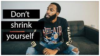 Never shrink yourself to make others comfortable | Corey Jones