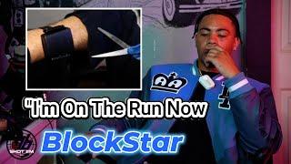 BlockStar Speaks On Currently Being On The Run & Reveals Consequences Of Him Getting Caught.