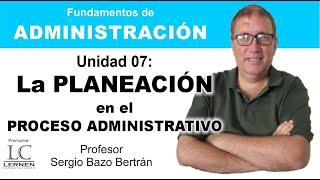 LA PLANEACIÓN en el Proceso Administrativo | Capítulo 07 | Curso de Administración