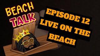 EPISODE 12 DON WEEZIE LIVE BEACH TALK