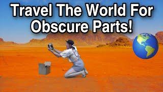 All Over The World For A Part!