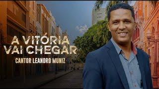 Leandro Muniz | A Vitória vai chegar [Clipe Oficial]