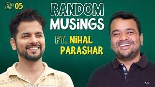 Random Musings S3 | Ep.5 ft. @nihalparashar