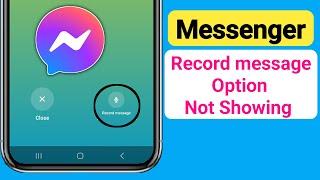 Messenger Record message Option Not Showing || Fix Record message option Not Showing On Messenger