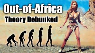 Out-of-Africa Theory Debunked - ROBERT SEPEHR