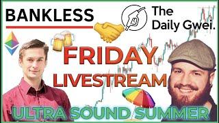 Bankless  Daily Gwei Friday Livestream ($ETH LAYER 2 SUMMER)