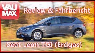 2018 Seat Leon TGI (1.4 TSI Erdgas/CNG) im Review / Details / Kaufberatung / Sitzprobe / #VAU-MAX.tv