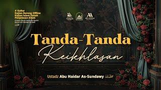 [LIVE] Tanda-Tanda Keikhlasan - Ustadz Abu Haidar As-Sundawy حفظه الله