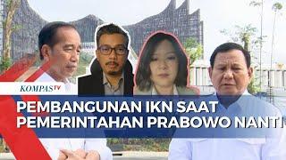 Analisis Pembangunan IKN saat Pemerintahan Prabowo Nanti, Bahas Anggaran Hingga Keppres