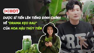 HOT  DƯỢC SĨ TIẾN LÊN TIẾNG ĐÍNH CHÍNH VỀ "DRAMA KẸO RAU" CỦA HOA HẬU THÙY TIÊN