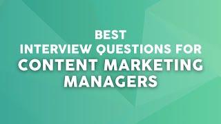 Top 8 interview questions for content marketing managers