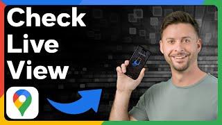 How To Check Live View In Google Maps