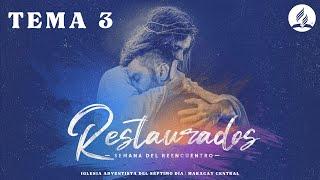 Restaurados - Tema 3 - Semana del Reencuentro