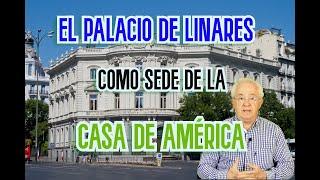 🟧  EL PALACIO DE LINARES COMO SEDE DE LA CASA DE AMÉRICA (2023)  🟧