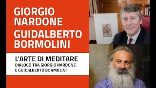 L'arte di meditare: dialogo tra Giorgio Nardone e Guidalberto Bormolini