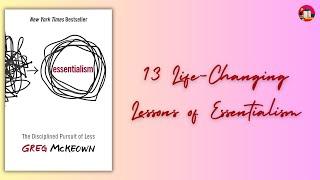 13 Key Reasons Why You Should Read "Essentialism: The Disciplined Pursuit of Less" by Greg McKeown