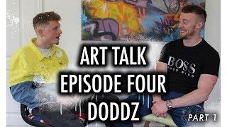 Doddz | Art Talk [EP4] From Illegal Street Art to paying off Parents Mortgage | Part 1