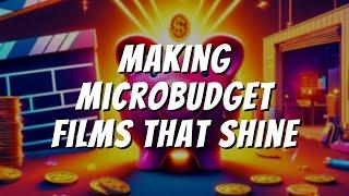 Making Microbudget Films That Shine