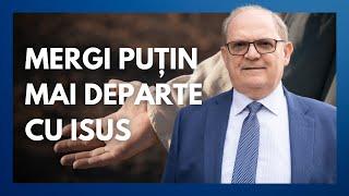 Mergi puțin mai departe cu Isus // Pastor Lazăr Gog - Biserica Maranata Londra