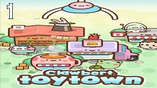 Clawbert Toy Town Gameplay - Clawbert Toy Town Android iOS Gameplay Part 1