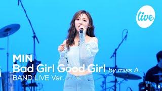 [4K] 민 (MIN) -“Bad Girl Good Girl (by 미쓰에이)” Band LIVE Concert│레전드 무대 2021 버전[it’s KPOP LIVE 잇츠라이브]