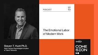 The Emotional Labor of Modern Work with Steven T. Hunt Ph.D., Work Techno-Psychologist