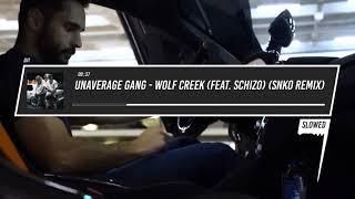 UNAVERAGE GANG - WOLF CREEK (Feat. SCHIZO) (Snko Remix) (Slowed)