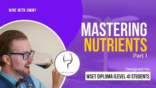 WSET Level 4 (WSET Diploma) Wine - Mastering Nutrients - Part 1