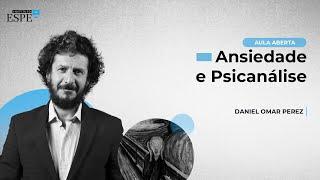 Ansiedade e Psicanálise - Conferência Gratuita com Daniel Omar Perez