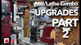 Every Modification I Have Done to my HF, Central Machinery 46199 3 in 1 Mill Lathe Combo PART 2