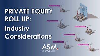 Private Equity Roll Up Industry Considerations