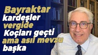 Bayraktar kardeşler vergide Koçları geçti ama asıl mevzu başka