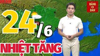 Dự báo thời tiết hôm nay mới nhất ngày 24/6 | Dự báo thời gian 3 ngày tới | Đảng với Dân