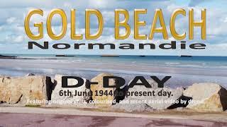 80 years since D-Day.   Gold Beach, Normandy.  Original stills, colourised. New photographs & drone.