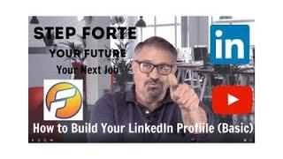 Step Forte - Building Your LinkedIn Profile (Part 1 - Basic)...How to maximize your findability!