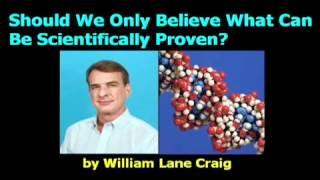 Should We Believe Only What Can Be Scientifically Proven? (1 of 3)