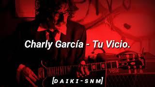 Charly García - Tu Vicio (Letra)