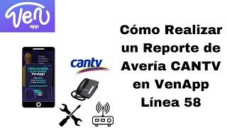Cómo Realizar un Reporte de CANTV en VenApp. Linea 58. 2022. CARALBERZ