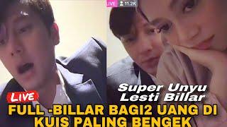 LIVE FULL SUPER UNYU LESTI BILLAR & PAPAH ABANG L BAGI2 UANG SI KUIS PALING GESREK BIKIN BENGEK WKWK