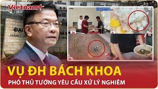 Vụ sinh viên ĐH Bách Khoa phải ăn cơm canh thừa: Phó Thủ tướng giao Bộ GD&ĐT xử lý | VietnamPlus