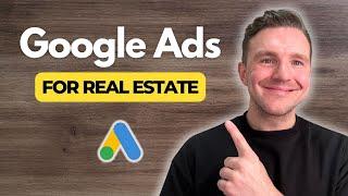 Google Ads for Real Estate Agents 2024 - [Step-by-Step COMPLETE Google Ads Walkthrough]