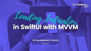 Loading Indicator in SwiftUI with MVVM | Wolfpack Digital