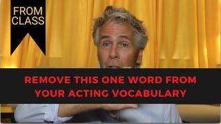 Stop using this word and your acting will improve