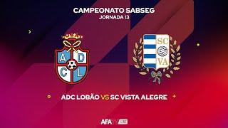 ADC LOBÃO vs SC VISTA ALEGRE  - JORNADA 13