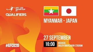 Myanmar - Japan | AFC U-20 ASIAN CUP QUALIFIERS | GROUP «I»