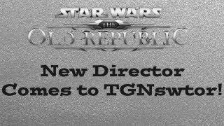 SWTOR Gameplay - New Content and A Brand New Director Come To TGNSWTOR - WAY