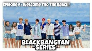 [BLACKBANGTAN SERIES] Episode 6 || Welcome To The Beach! || BTS x BLACKPINK || FANMADE