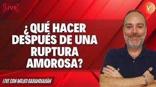 ¿QUÉ HACER DESPUÉS DE UNA RUPTURA AMOROSA?